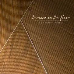Versace on the Floor - Single by Benjamin Pirlo album reviews, ratings, credits