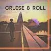 Cruise & Roll (feat. Tobilla) - Single album lyrics, reviews, download