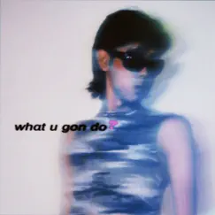 What U Gon Do? - Single by Saint paul allen album reviews, ratings, credits
