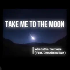 Take me to the moon (feat. Demolition Boiz) - Single by Dj Tremaine.G album reviews, ratings, credits
