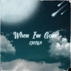 When I'm Gone - Single by EMIYA & Gxrcia album reviews, ratings, credits