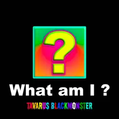 What_Am_I? by Tavarus Blackmonster album reviews, ratings, credits