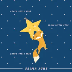 Brave Little Star - Single by Selma June album reviews, ratings, credits