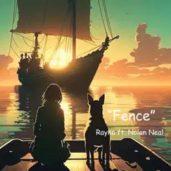 Fence - Single (feat. Nolan Neal) - Single by Rayko album reviews, ratings, credits