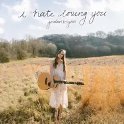 I Hate Loving You - Single by Jordan Brynn album reviews, ratings, credits