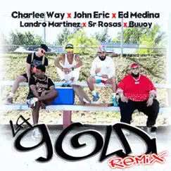 La Goldi (Remix) - Single [feat. Buuoy, John Eric, Ed Medina, Sr Rosas & Landro Martinez] - Single by Charlee Way album reviews, ratings, credits