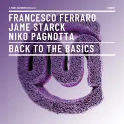 Back To the Basics - Single by Francesco Ferraro, Jame Starck & Niko Pagnotta album reviews, ratings, credits