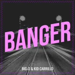 Banger - Single by Big-O & Kid Carrillo album reviews, ratings, credits