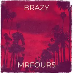 Brazy - Single by Mrfour5 album reviews, ratings, credits