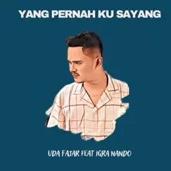 Yang Pernah Ku Sayang (feat. Iqra Nando) Song Lyrics