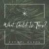 What Child Is This? - Single album lyrics, reviews, download