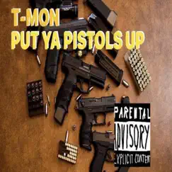Put Ya Pistols Up - Single by T-MON album reviews, ratings, credits