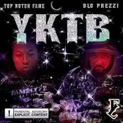 YKTB (feat. Big Prezzi) - Single by TopNotch Fame album reviews, ratings, credits