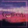 Questions - EP album lyrics, reviews, download