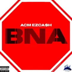 Bna - Single by ACM Ezcash album reviews, ratings, credits