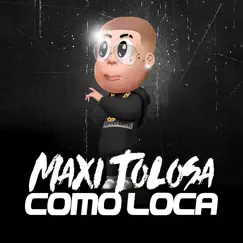 Como Loca - Single by Maxi Tolosa album reviews, ratings, credits
