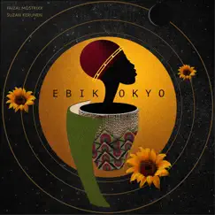 Ebikokyo (feat. Aloysius Migadde) - EP by Faizal Mostrixx & Suzan Kerunen album reviews, ratings, credits