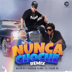 Nunca Choche (Remix) - Single by K2 INSTUMENTAL, Shadow Blow & Bulin 47 album reviews, ratings, credits