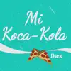 Mi Koca-Kola (Versión Acelerada) - Single album lyrics, reviews, download