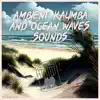 Ambient Kalimba and Ocean Waves Sounds album lyrics, reviews, download