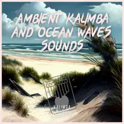 Ambient Kalimba and Ocean Waves Sounds by Kalimba Music Relaxation album reviews, ratings, credits