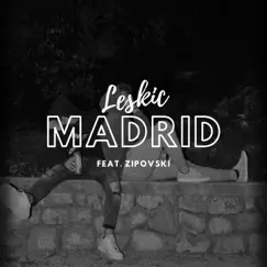 Madrid (feat. Zipovski) - Single by Leskic album reviews, ratings, credits