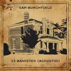 13 Banditos (Acoustic) - Single by Sam Burchfield album reviews, ratings, credits