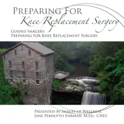 Preparing for Knee Replacement Surgery by Jane Pernotto Ehrman album reviews, ratings, credits