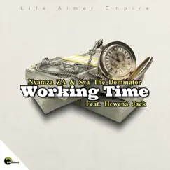 Working Time (feat. Hewena Jack) - Single by Nyamza ZA & Sva The Dominator album reviews, ratings, credits