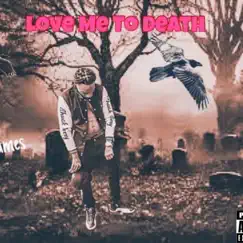 Love Me To Death - Single by Kane Flames album reviews, ratings, credits