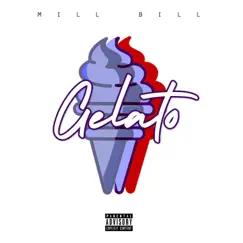 Gelato - Single by Mill Bill album reviews, ratings, credits