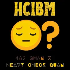 HCIBM - Single by 482 Gman & Heavy Check Quan album reviews, ratings, credits