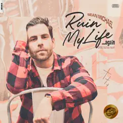 Ruin My Life...Again - Single by Sean Michael album reviews, ratings, credits