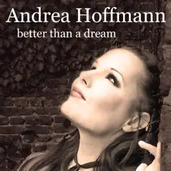 Better Than a Dream - Single by Andrea Hoffmann album reviews, ratings, credits