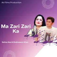 Ma Zari Zari Ka - Single by Shahsawar Khan & Saima Naz album reviews, ratings, credits
