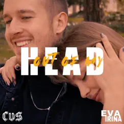 Out of My Head (feat. Eva Irina) - Single by CVS album reviews, ratings, credits