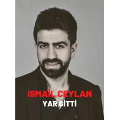 Yar Gitti - Single by İsmail Ceylan album reviews, ratings, credits