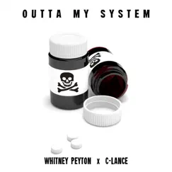 Outta My System - Single by Whitney Peyton & C-Lance album reviews, ratings, credits