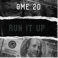 Run It Up (feat. MoneyMade Nero, ATM Man Man & KPA Big Love) - Single by GME 2D album reviews, ratings, credits