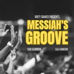 Messiah's Groove (feat. Van Gammon & Lala Johnson) Song Lyrics
