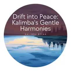 Drift into Peace: Kalimba's Gentle Harmonies by Kalimba Relax album reviews, ratings, credits