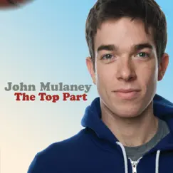 The Top Part by John Mulaney album reviews, ratings, credits