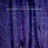 Soothing Rain on Window album lyrics, reviews, download