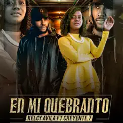 En Mi Quebranto (feat. Creyente.7) - Single by Kelcy Avila album reviews, ratings, credits