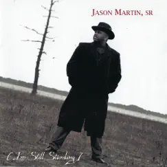 I'm Still Standing by Jason Martin, Sr album reviews, ratings, credits