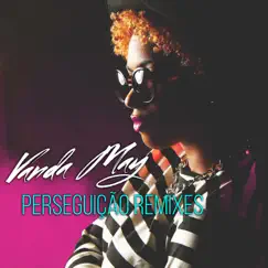Perseguição (Remixes) by Vanda May album reviews, ratings, credits