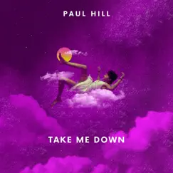 Take Me Down - Single by Paul Hill album reviews, ratings, credits