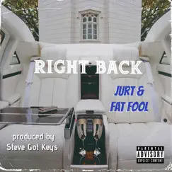 Right Back (feat. Fat Fool) - Single by Jurt album reviews, ratings, credits