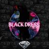 Black Dress (feat. CASIOVA, Daniel Bigger & Chase Money) - Single album lyrics, reviews, download