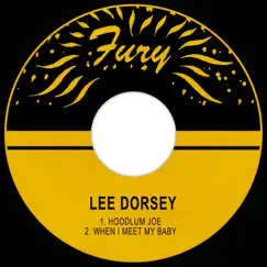 Hoodlum Joe / When I Meet My Baby - Single by Lee Dorsey album reviews, ratings, credits